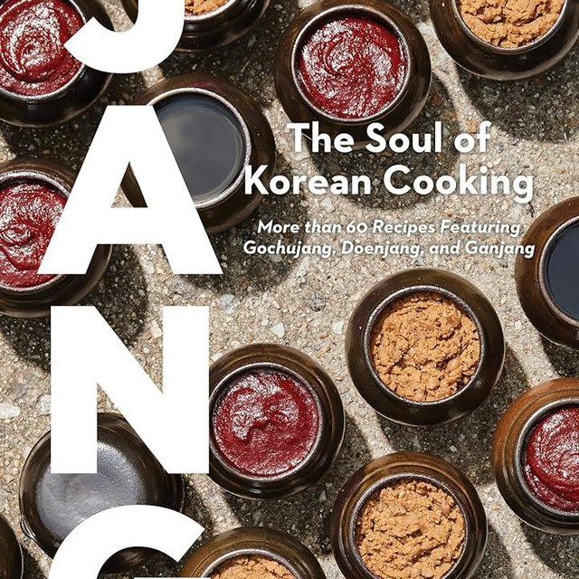 Jang: The Soul of Korean Cooking (More than 60 Recipes Featuring Gochujang, Doenjang, and Ganjang)
