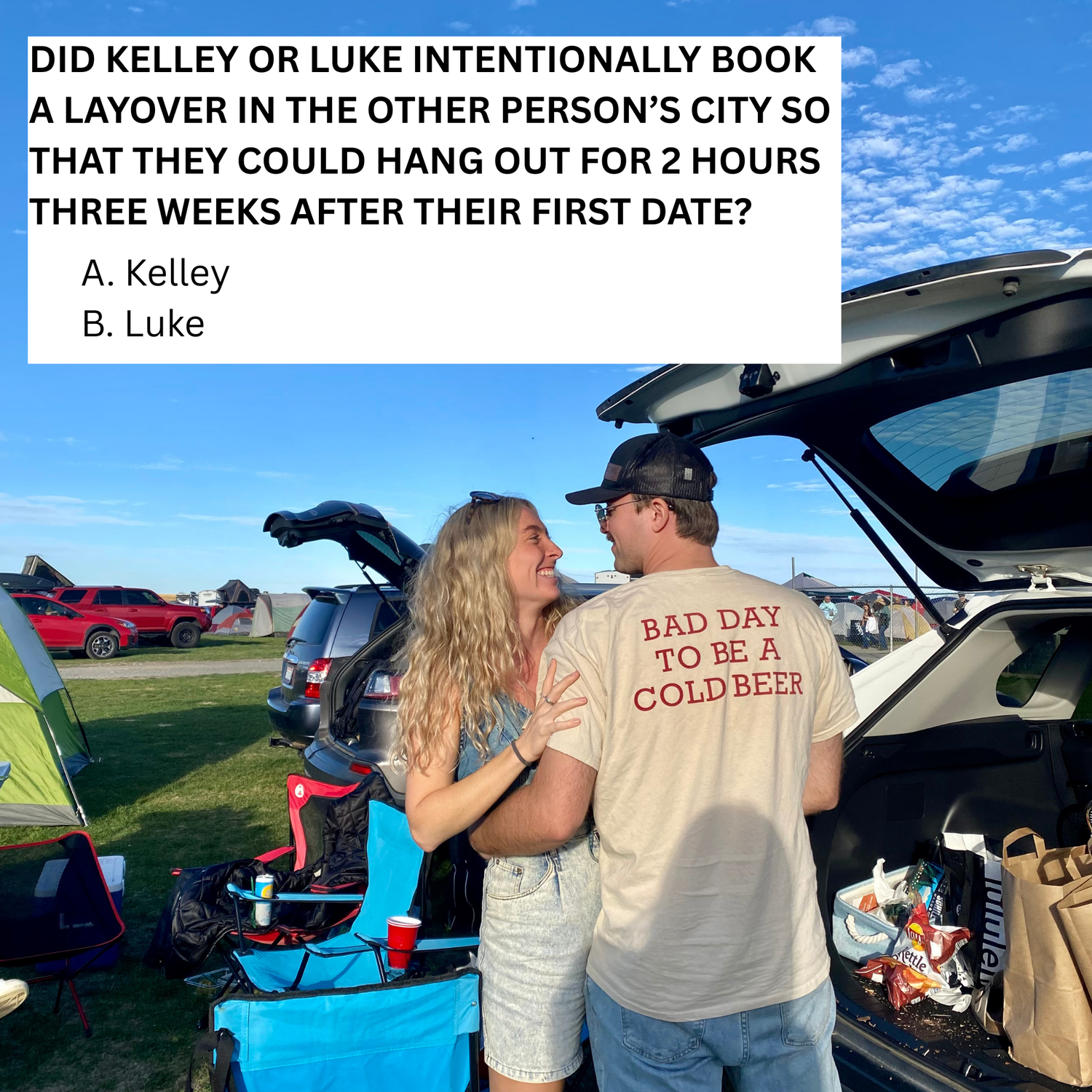 A. Kelley spent extra money to have a 2 hour layover on her way home to CA for Christmas Break so that she could hang out with Luke