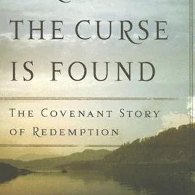 Far as the Curse Is Found: The Covenant Story of Redemption