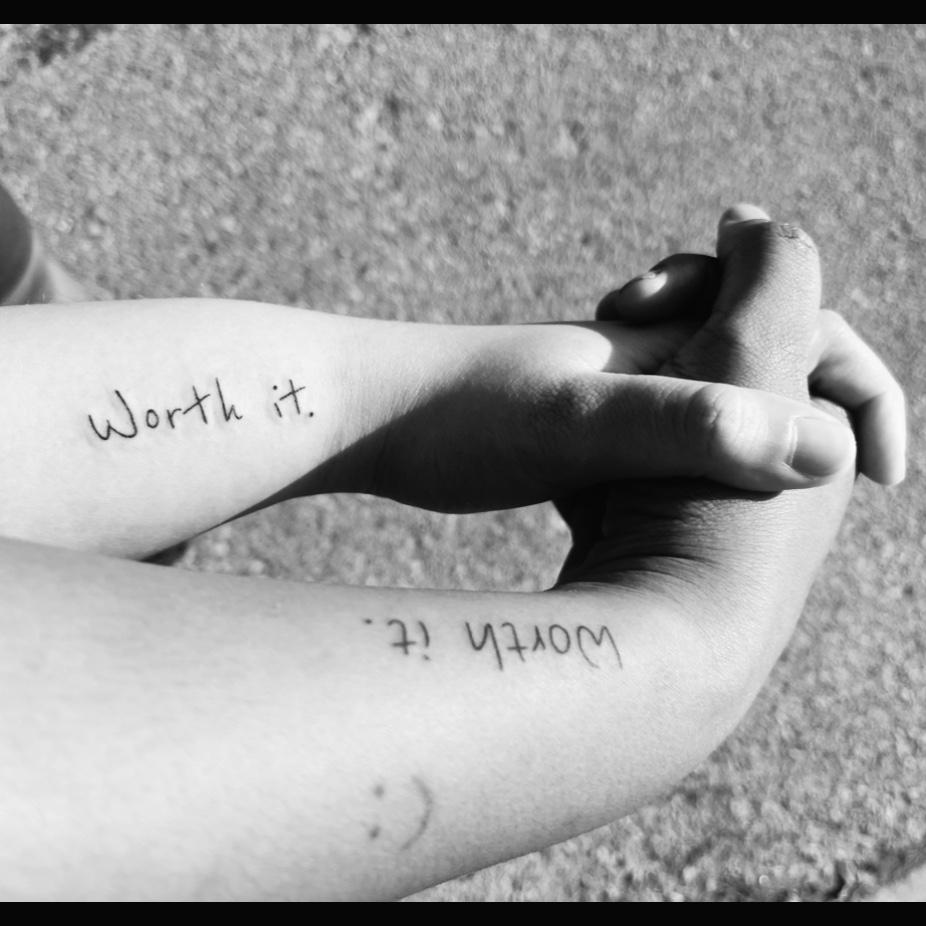 One day we randomly decided to get matching tattoos together. This is a reminder that I am worth it, she is worth it, and together we are worth it.
-Jada