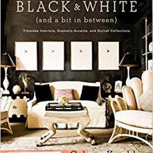 Black and White (and a Bit in Between): Timeless Interiors, Dramatic Accents, and Stylish Collections                    Hardcover                                                                                                                                                        – November 1, 2011