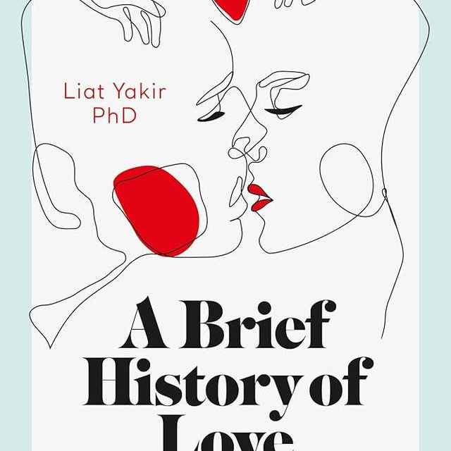 A Brief History of Love: What Attracts Us, How We Fall in Love and Why Biology Screws it All Up