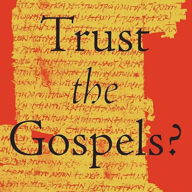 Can We Trust the Gospels?
