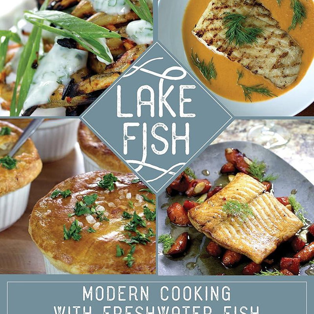 Lake Fish: Modern Cooking with Freshwater Fish