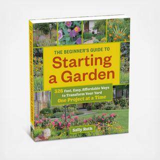 The Beginner's Guide to Starting a Garden