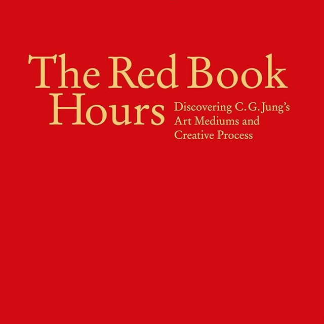 The Red Book Hours: Discovering C.G. Jung's Art Mediums and Creative Process
