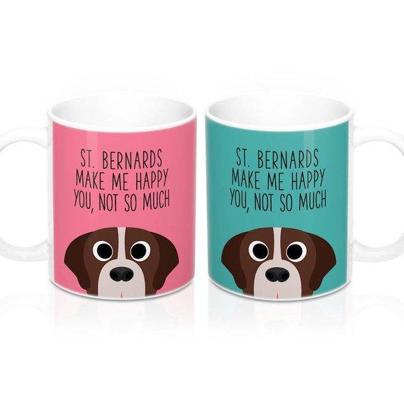 St. Bernards make me happy you not so much Coffee Mug, Dog Coffee Mugs, Funny Coffee Mug, Saint Bernard Gifts, Dog lover Gift